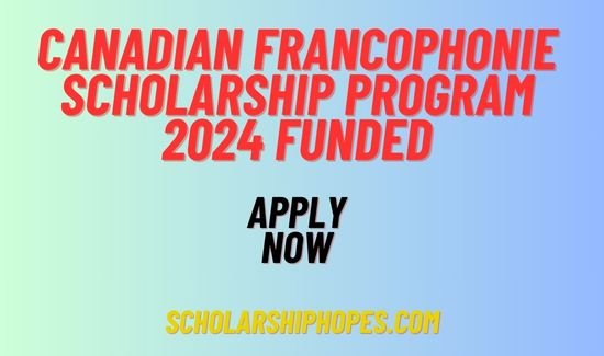 Canadian Francophonie Scholarship Program 2024