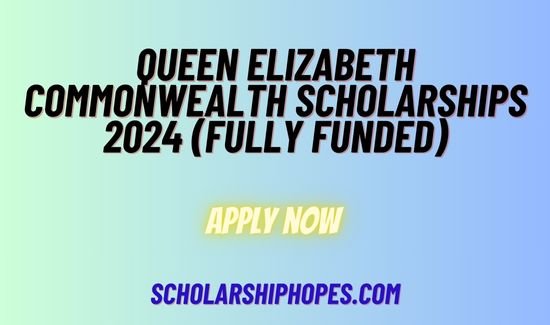 Queen Elizabeth Commonwealth Scholarships 2024 (Fully Funded)