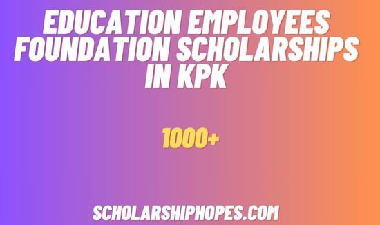 Education Employees Foundation Scholarships in KPK