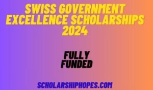 Swiss Government Excellence Scholarships 2024