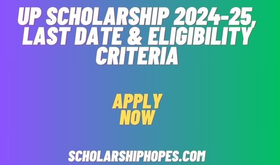 UP Scholarship 2024-25 Last Date & Eligibility Criteria