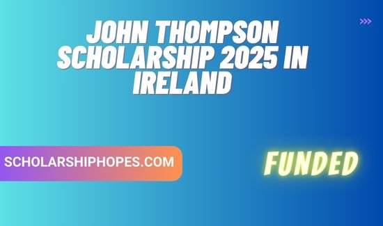 John Thompson Scholarship 2025 in Ireland (Funded)