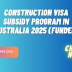 Construction Visa Subsidy Program in Australia 2025 (Funded)