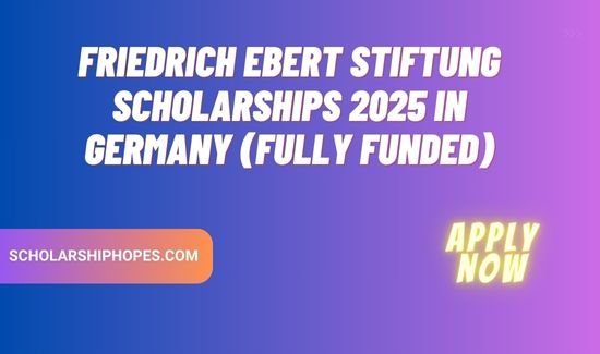 Friedrich Ebert Stiftung Scholarships 2025 in Germany (Fully Funded)