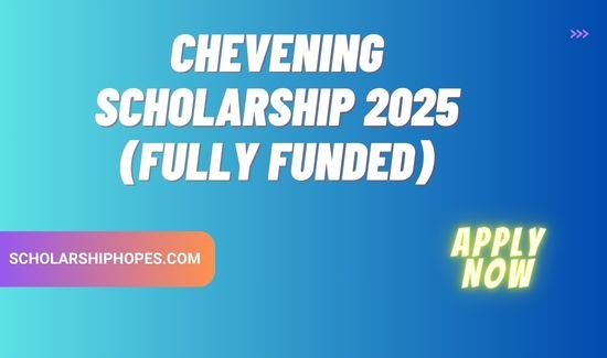 Chevening Scholarship 2025 (Fully Funded)